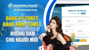 Đăng ký Shbet, đăng nhập Shbet - Hướng dẫn cho người mới