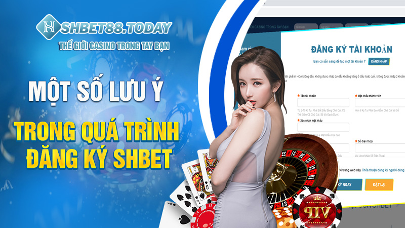 Một số lưu ý trong quá trình đăng ký Shbet